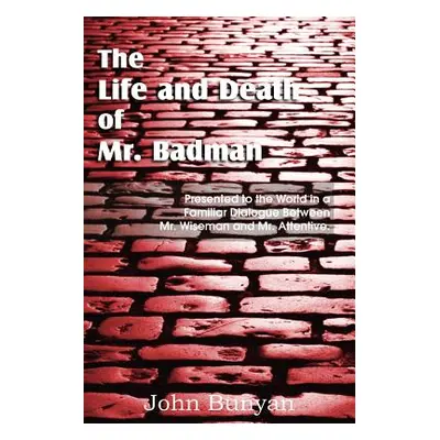 "The Life and Death of Mr. Badman" - "" ("Bunyan John Jr.")