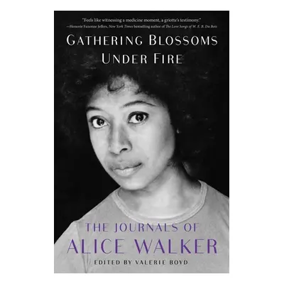 "Gathering Blossoms Under Fire: The Journals of Alice Walker, 1965-2000" - "" ("Walker Alice")