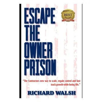 "Escape the Owner Prison: The Contractors new way to scale, regain control and fast track growth