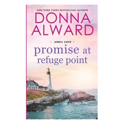 "Promise at Refuge Point: A Summer Fling Small Town Romance" - "" ("Alward Donna")