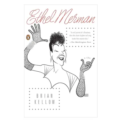 "Ethel Merman: A Life" - "" ("Kellow Brian")