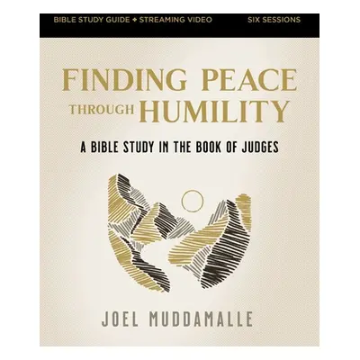 "Finding Peace Through Humility Bible Study Guide Plus Streaming Video: A Bible Study in the Boo