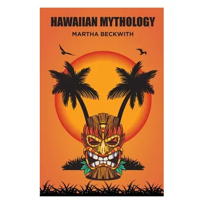 "Hawaiian Mythology" - "" ("Beckwith Martha")