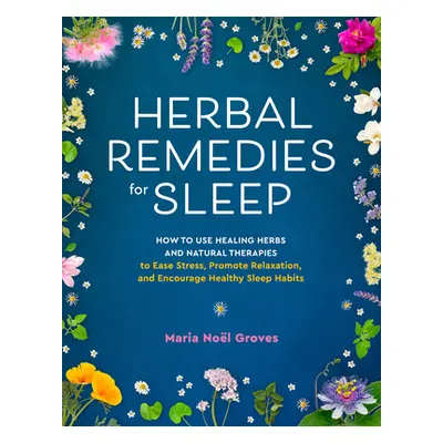 "Herbal Remedies for Sleep: How to Use Healing Herbs and Natural Therapies to Ease Stress, Promo