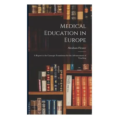 "Medical Education in Europe: A Report to the Carnegie Foundation for the Advancement of Teachin