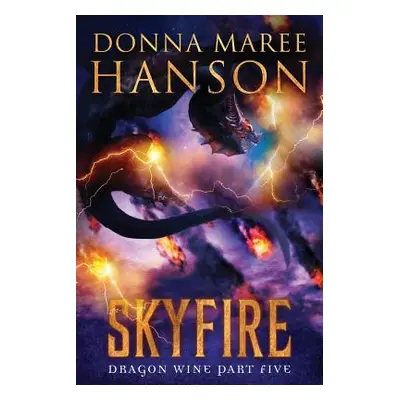 "Skyfire: Dragon Wine Part Five" - "" ("Hanson Donna Maree")