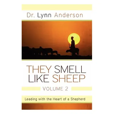 "They Smell Like Sheep, Volume 2: Leading with the Heart of a Shepherd" - "" ("Anderson Lynn")