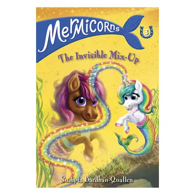 "Mermicorns #3: The Invisible Mix-Up" - "" ("Bardhan-Quallen Sudipta")