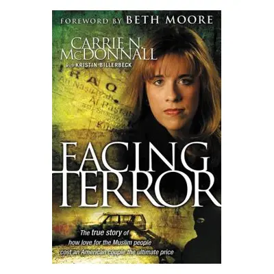 "Facing Terror: The True Story of How an American Couple Paid the Ultimate Price Because of Thei