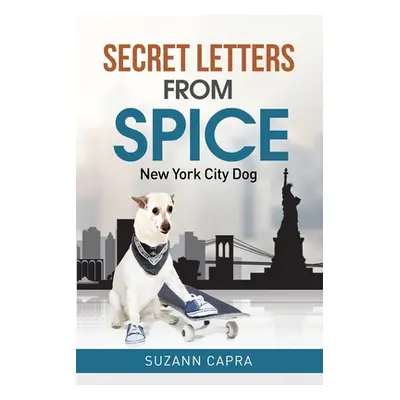 "Secret letters from Spice: New York City Dog" - "" ("Capra Suzann")