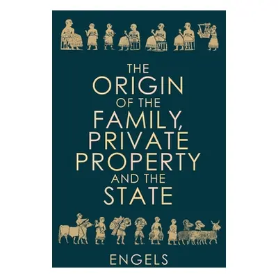 "The Origin of the Family, Private Property and the State" - "" ("Engels Friedrich")