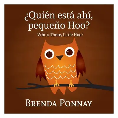 "Quien Esta Ahi, Pequeqo Hoo?/ Who's There, Little Hoo? (Bilingual English Spanish Edition)" - "