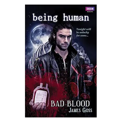 Being Human: Bad Blood (Goss James)