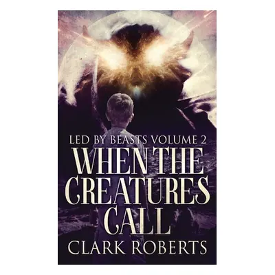 "When The Creatures Call" - "" ("Roberts Clark")