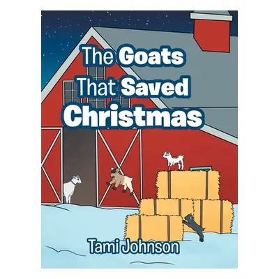 "The Goats That Saved Christmas" - "" ("Johnson Tami")