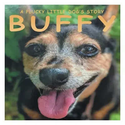 "Buffy: A Plucky Little Dog's Story" - "" ("Buffy")