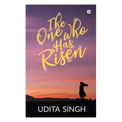 "The One Who Has Risen" - "" ("Udita Singh")