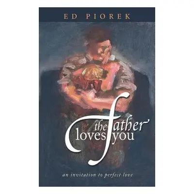 "The Father Loves You" - "" ("Piorek Ed")