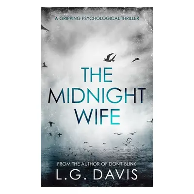 "The Midnight Wife: A gripping psychological thriller" - "" ("Davis L. G.")