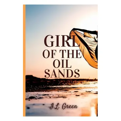 "Girl Of The Oil Sands" - "" ("Green I. L.")