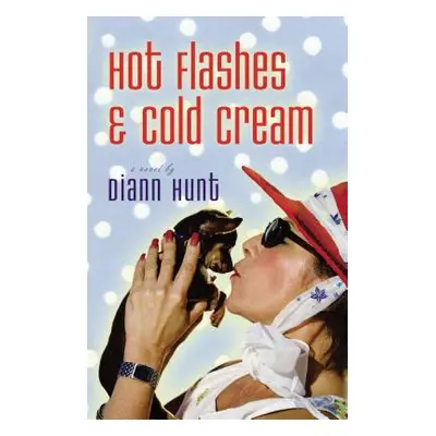 "Hot Flashes and Cold Cream" - "" ("Hunt DiAnn")