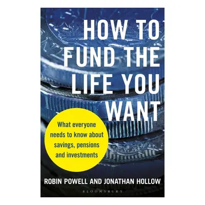 "How to Fund the Life You Want: What Everyone Needs to Know about Savings, Pensions and Investme