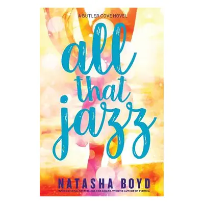 "All That Jazz: A Butler Cove Novel" - "" ("Boyd Natasha")