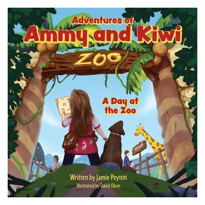 "Adventures of Ammy and Kiwi: A Day at the Zoo" - "" ("Peyton Jamie")