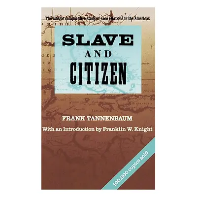 "Slave and Citizen: The Classic Comparative Study of Race Relations in the Americas" - "" ("Tann