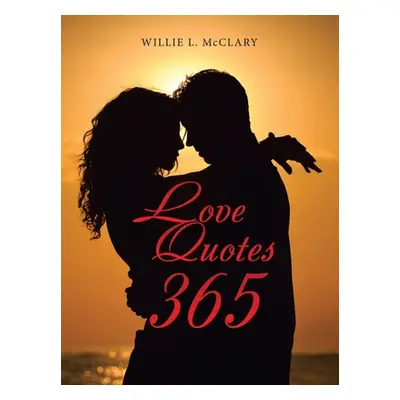 "Love Quotes 365" - "" ("McClary Willie L.")