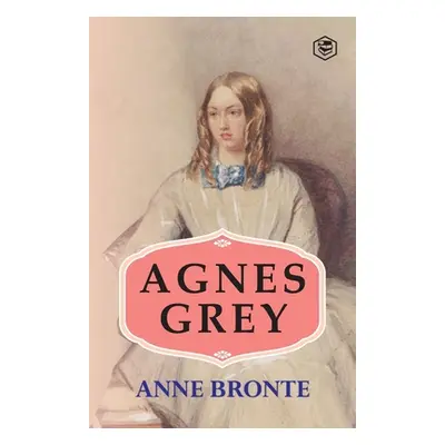 "Agnes Grey" - "" ("Bronte Anne")