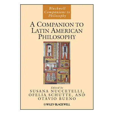 "A Companion to Latin American Philosophy" - "" ("Nuccetelli Susana")