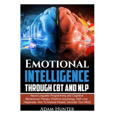 "Emotional Intelligence Through CBT and NLP: Neuro-Linguistic Programming and Cognitive Behaviou