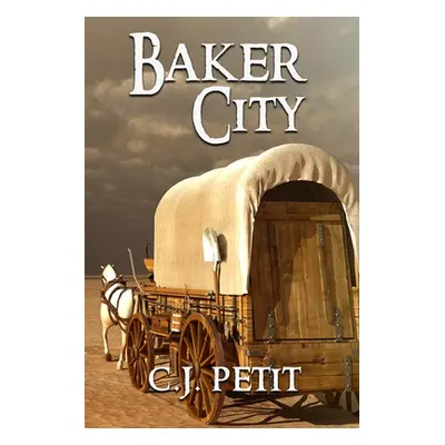 "Baker City" - "" ("Petit C. J.")