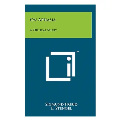 "On Aphasia: A Critical Study" - "" ("Freud Sigmund")