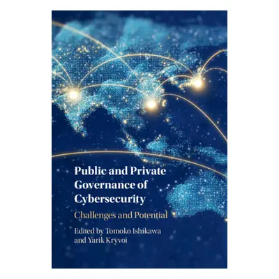 "Public and Private Governance of Cybersecurity: Challenges and Potential" - "" ("Ishikawa Tomok