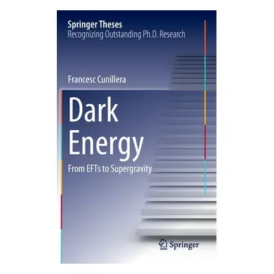 "Dark Energy: From Efts to Supergravity" - "" ("Cunillera Francesc")