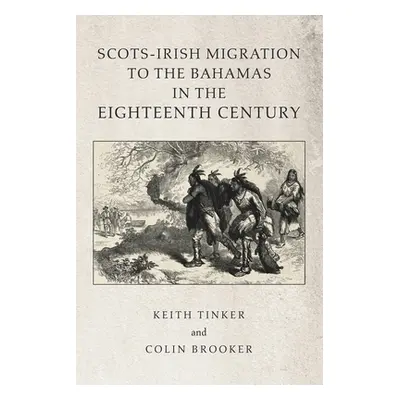 "Scots-Irish Migration to the Bahamas in the Eighteenth Century" - "" ("Tinker Keith")