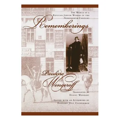 "Rememberings: The World of a Russian-Jewish Woman in the Nineteenth Century" - "" ("Wengeroff P