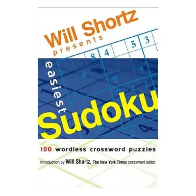 "Will Shortz Presents Easiest Sudoku" - "" ("Shortz Will")