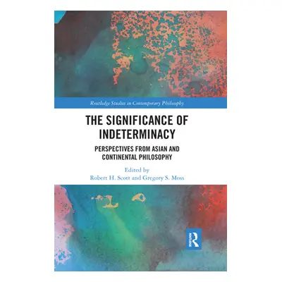 "The Significance of Indeterminacy: Perspectives from Asian and Continental Philosophy" - "" ("S