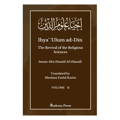 "Ihya' 'Ulum ad-Din - The Revival of the Religious Sciences - Vol 2: إحياء علوم ال&