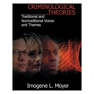 "Criminological Theories: Traditional and Non-Traditional Voices and Themes" - "" ("Moyer Imogen