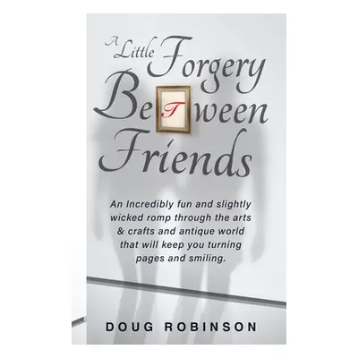 "A Little Forgery Between Friends" - "" ("Robinson Doug")