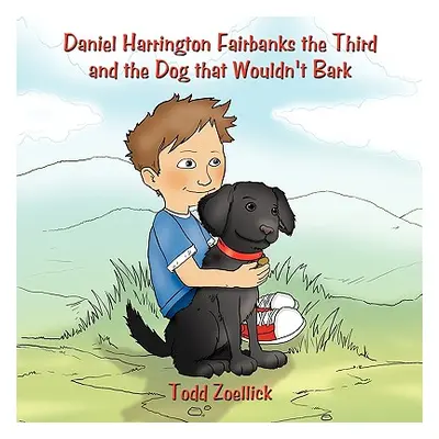 "Daniel Harrington Fairbanks the Third and the Dog that Wouldn't Bark" - "" ("Zoellick Todd")