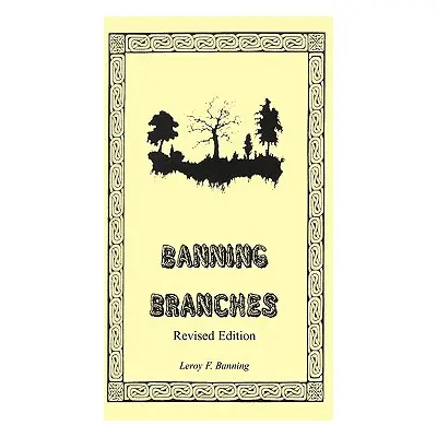 "Banning Branches: Revised Edition" - "" ("Banning Leroy F.")