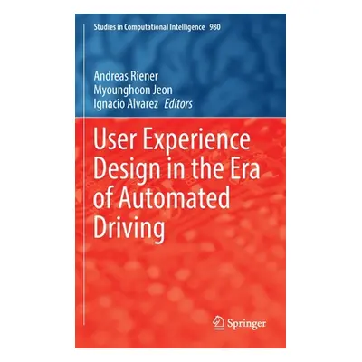 "User Experience Design in the Era of Automated Driving" - "" ("Riener Andreas")