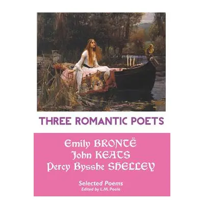 "Three Romantic Poets: Selected Poems" - "" ("Bronte Emily")