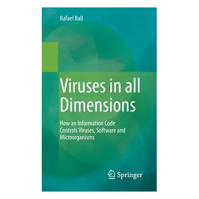 "Viruses in All Dimensions: How an Information Code Controls Viruses, Software and Microorganism