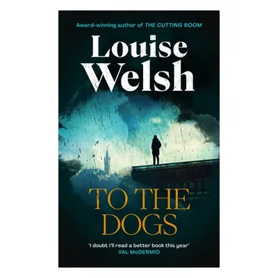 "To the Dogs" - "" ("Welsh Louise")